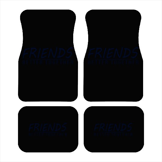 Friends better together Car Mats