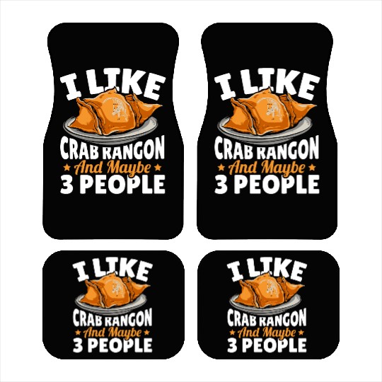 I Like Crab Rangoon And Maybe 3 People Car Mats
