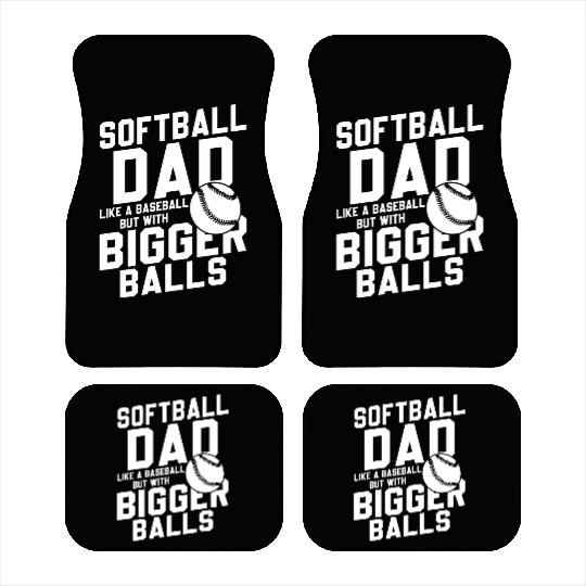Softball Dad Bigger Balls Funny Daddy Father's Day Car Mats