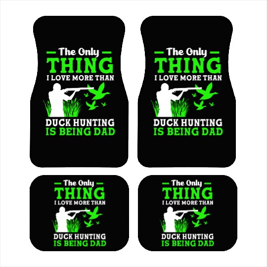 Duck Hunter Dad I Love More Than Duck Hunting Car Mats