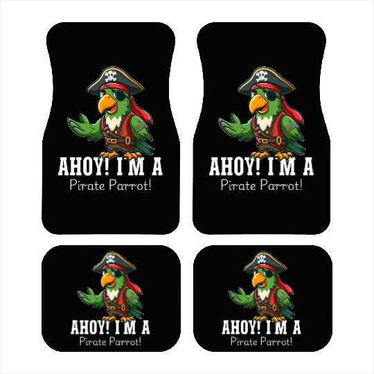 ahoy! i am pirate Parrot ,parrot dress like pirate Car Mats