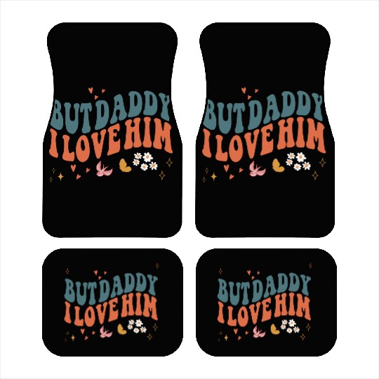 Funny Retro Style Love quote but Daddy I Love him Car Mats