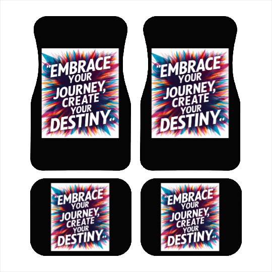 Embrace Your Journey, Create Your Destiny Car Mats