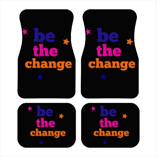 be the change Car Mats