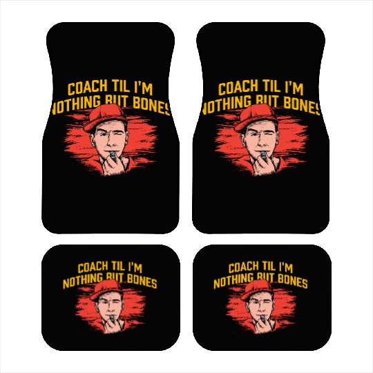 Coach Til Im Nothing But Bones Coaching Retirement Car Mats