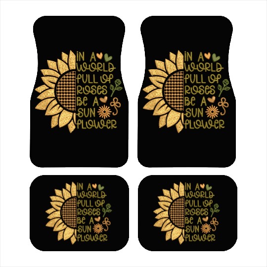 Sunflower and Rosy Quote Design Embrodery Effect Car Mats