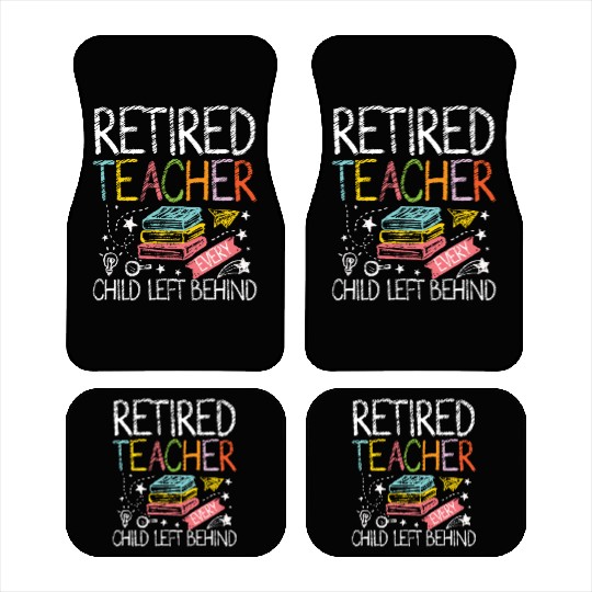 Retired teacher every child left behind Car Mats