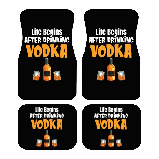 Life Begins After Drinking Vodka Liquor Sommelier Car Mats