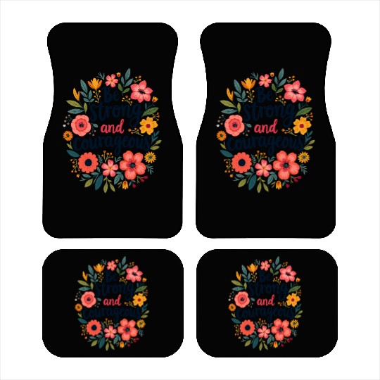 Be Strong and Courageous Christian Quote Flower Car Mats
