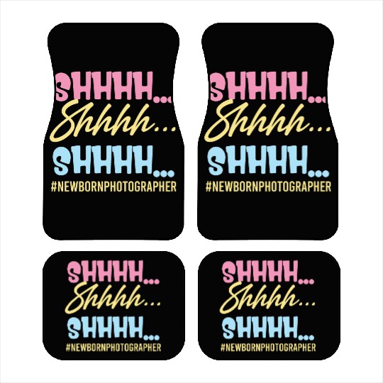 Shhhh Shhhh Shhhh Newborn Photographer Editor Car Mats