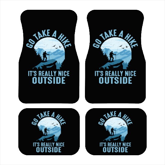 Go Take A Hike It's Really Nice Outside Hiker Hiki Car Mats