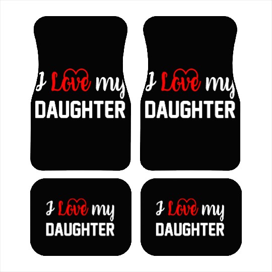 I Love My Daughter to Dad Funny Father's Day Daddy Car Mats