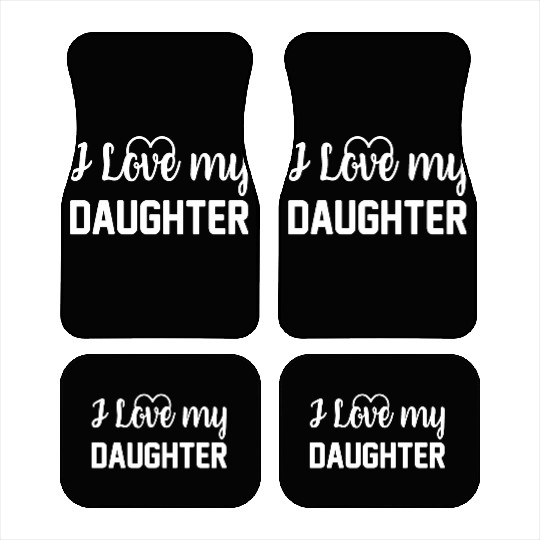 I Love My Daughter to Dad Funny Father's Day Daddy Car Mats