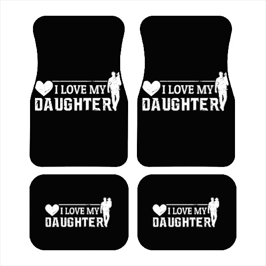 I Love My Daughter to Dad Funny Father's Day Daddy Car Mats