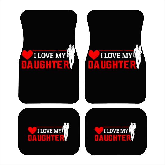 I Love My Daughter to Dad Funny Father's Day Daddy Car Mats