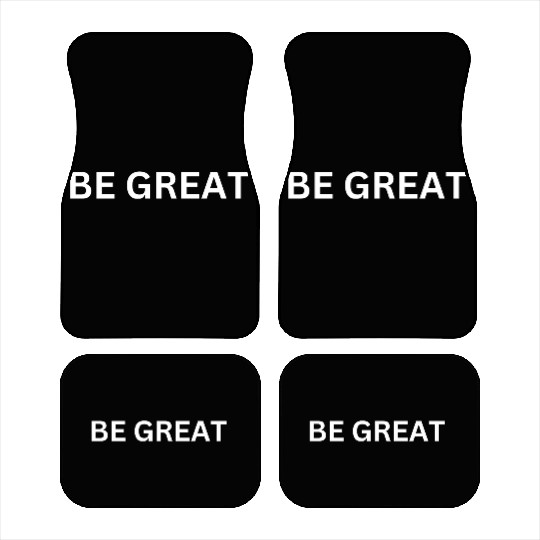 BE GREAT MOTIVATIONAL CLOTHING Car Mats