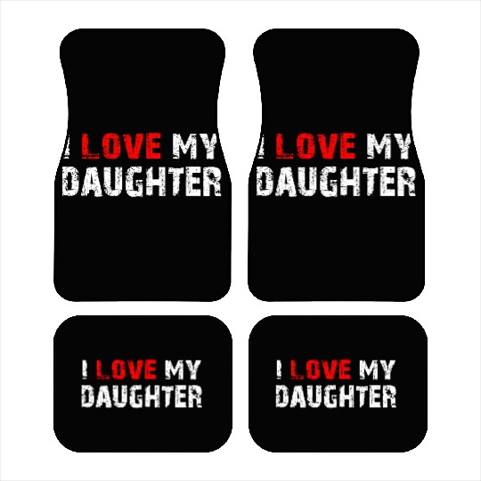 I Love My Daughter to Dad Funny Father's Day Daddy Car Mats