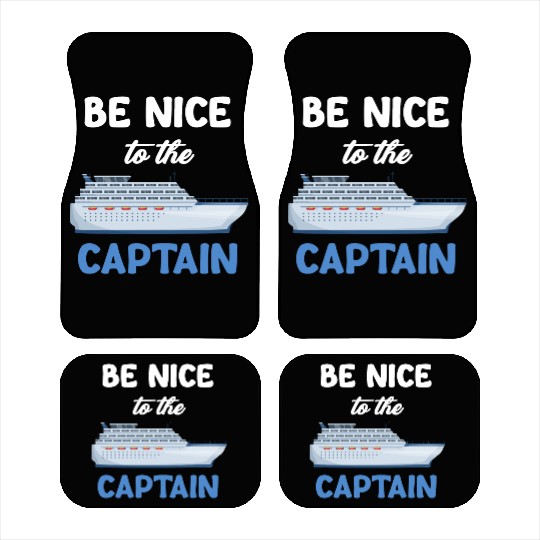 Be Nice To The Captain Captain Cruise Sailing Car Mats