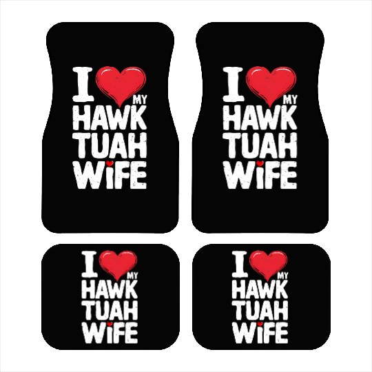 I Love My Hawk Tuah Wife Funny Hawk Tua Wife Car Mats
