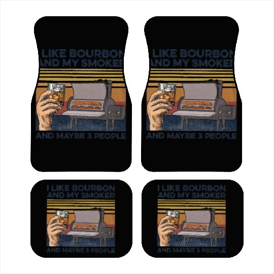 I Like Bourbon And Maybe 3 People Car Mats