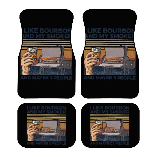 I Like Bourbon And Maybe 3 People Car Mats
