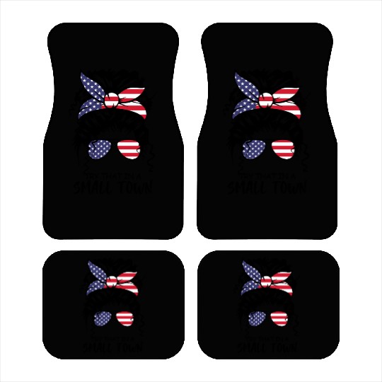 Try That In a Small Town US Flag Girl Car Mats