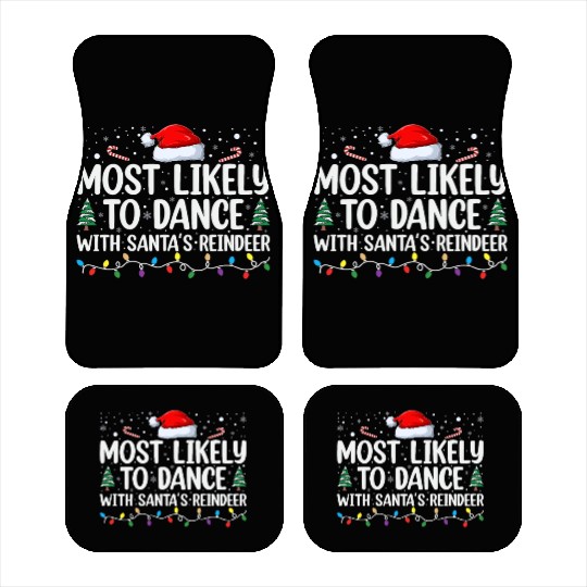 Most likely to dance with santa s reindeer Car Mats