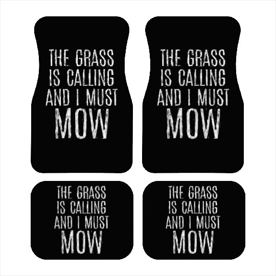 The Grass Is Calling And I Must Mow 5 Car Mats