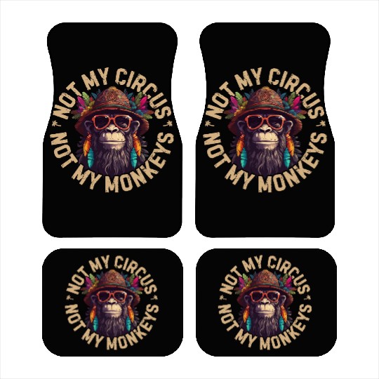 NOT MY CIRCUS NOT MY MONKEYS Car Mats