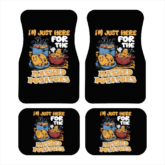 I'm Just Here For The Mashed Potatoes Thanksgiving Car Mats