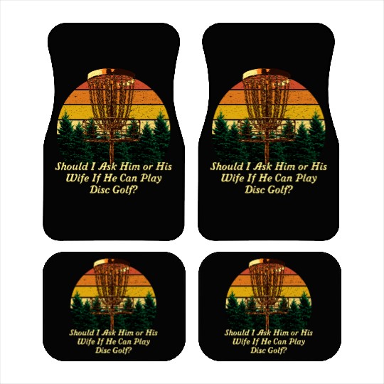 Should I Ask Him or His Wife Funny Disc Golf Humor Car Mats