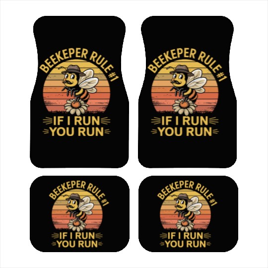 Beekeeper 1 Rule If I Run You Run Car Mats