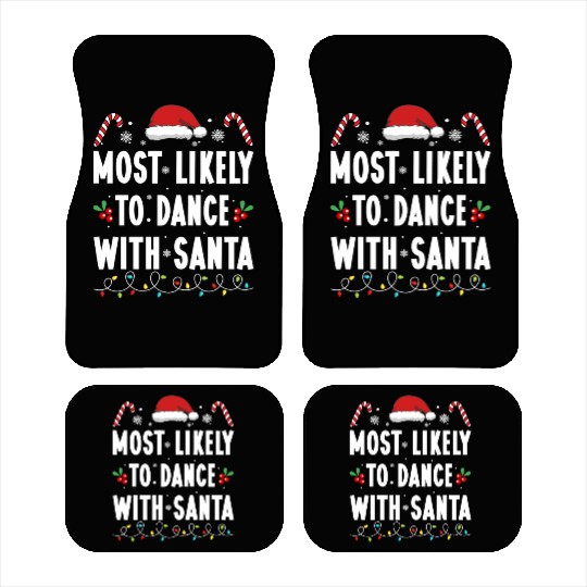 Most Likely To Dance With Santa Family Matching Car Mats