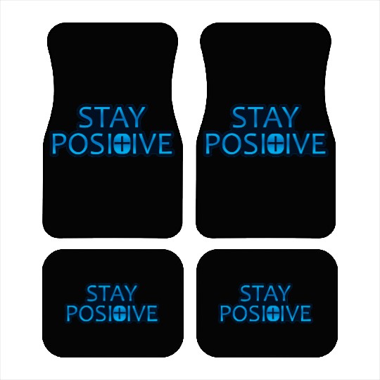 Stay Positive - Uplifting and Motivational Design Car Mats