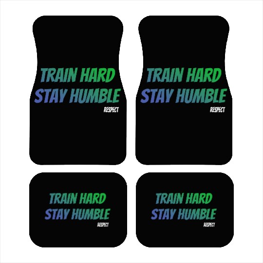 Train Hard Stay Humble Respect Car Mats