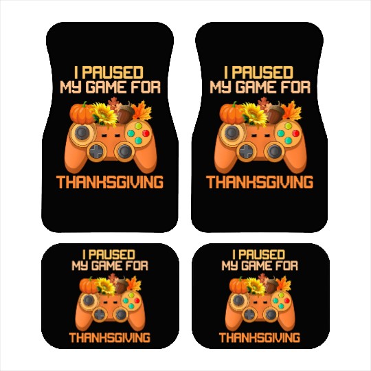 I Paused My Game For Thanksgiving Game Controller Car Mats