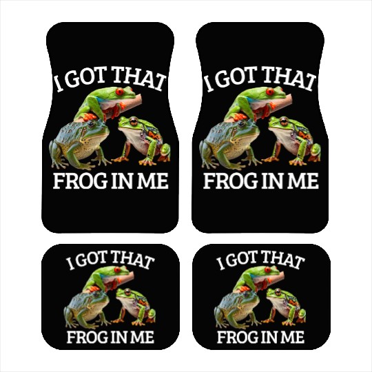 I Got That Frog In Me Frog Lover Herpetology Frogk Car Mats