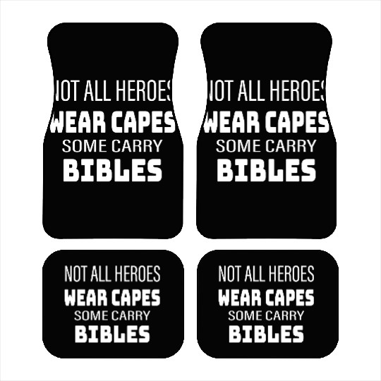 Not All Heroes Wear Capes Some Carry Bibles Car Mats