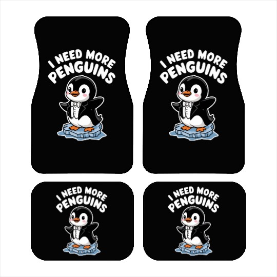 I Need More Penguins Cute Tuxedo Penguin Art Car Mats