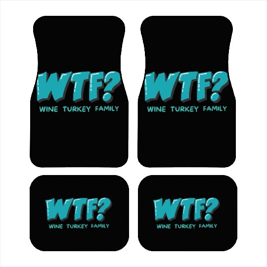 WTF Wine Turkey Family Funny Thanksgiving Car Mats