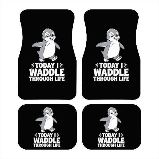 Today I Waddle Through Life Penguin Quote Car Mats