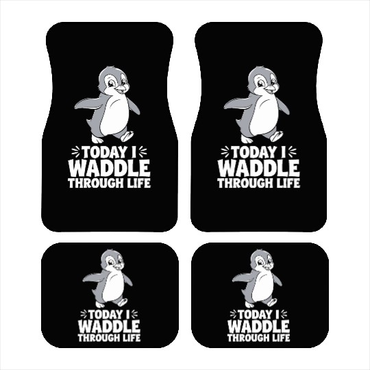Today I Waddle Through Life Penguin Quote Car Mats