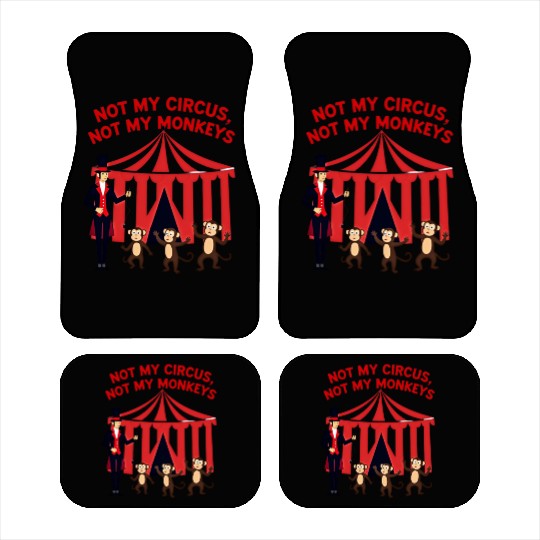Not My Circus Not My Monkeys Car Mats