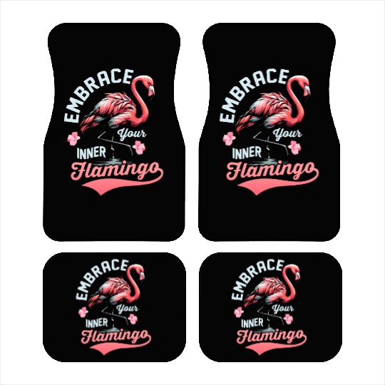 Embrace Your Inner Flamingo Pink Bird Cute Car Mats