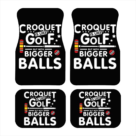 Croquet is like golf but with bigger balls Car Mats