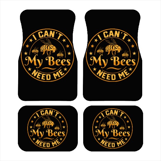 I Can't My Bees Need Me Beekeeping ApiaristBeekeep Car Mats