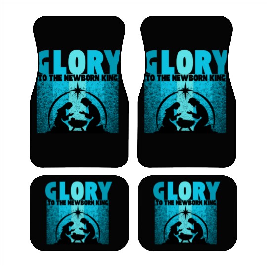 GLORY to the Newborn King Car Mats