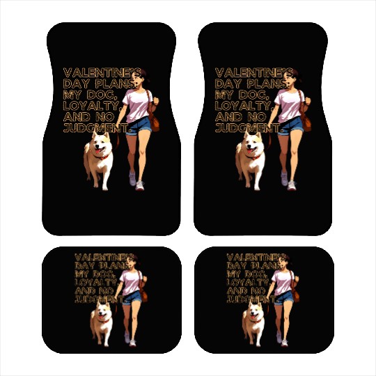 Valentines Day Plans My Dog Loyalty No Judgement Car Mats