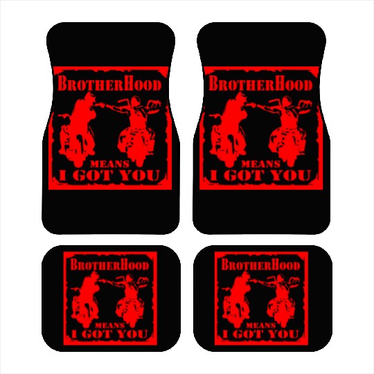 Biker Brotherhood Means I Got You Car Mats