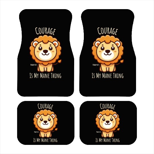Courage is My Mane Thing, cute Lion Psalm 27:1 Car Mats